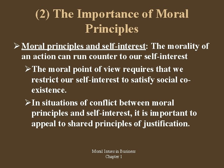 (2) The Importance of Moral Principles Moral principles and self-interest: The morality of an