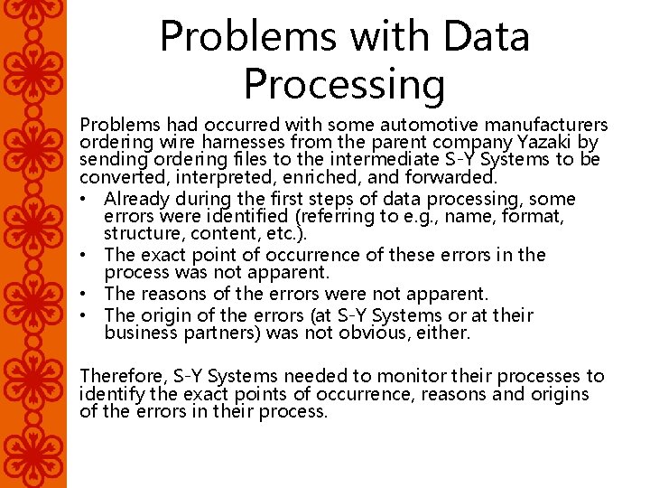 Problems with Data Processing Problems had occurred with some automotive manufacturers ordering wire harnesses