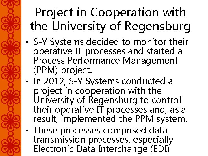 Project in Cooperation with the University of Regensburg • S-Y Systems decided to monitor
