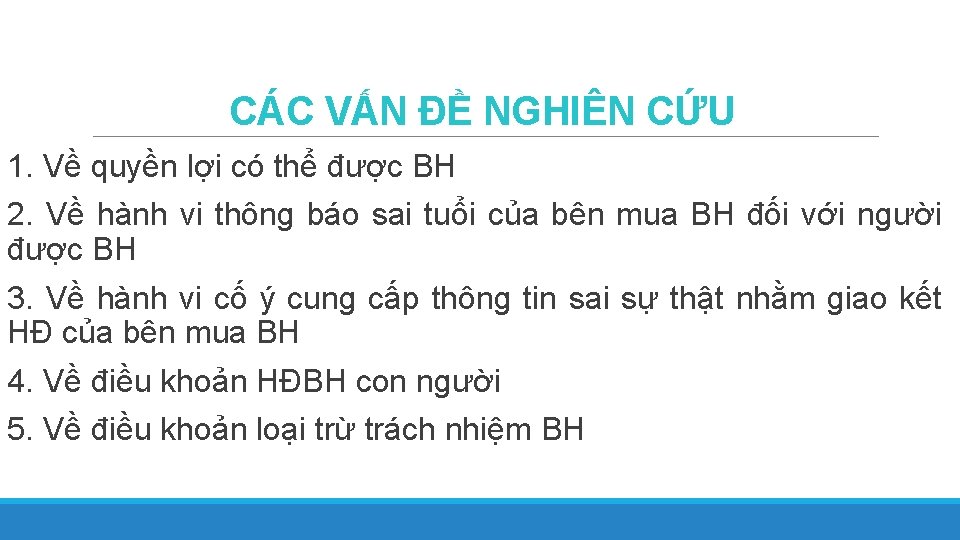 CÁC VẤN ĐỀ NGHIÊN CỨU 1. Về quyền lợi có thể được BH 2.