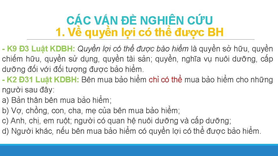 CÁC VẤN ĐỀ NGHIÊN CỨU 1. Về quyền lợi có thể được BH -