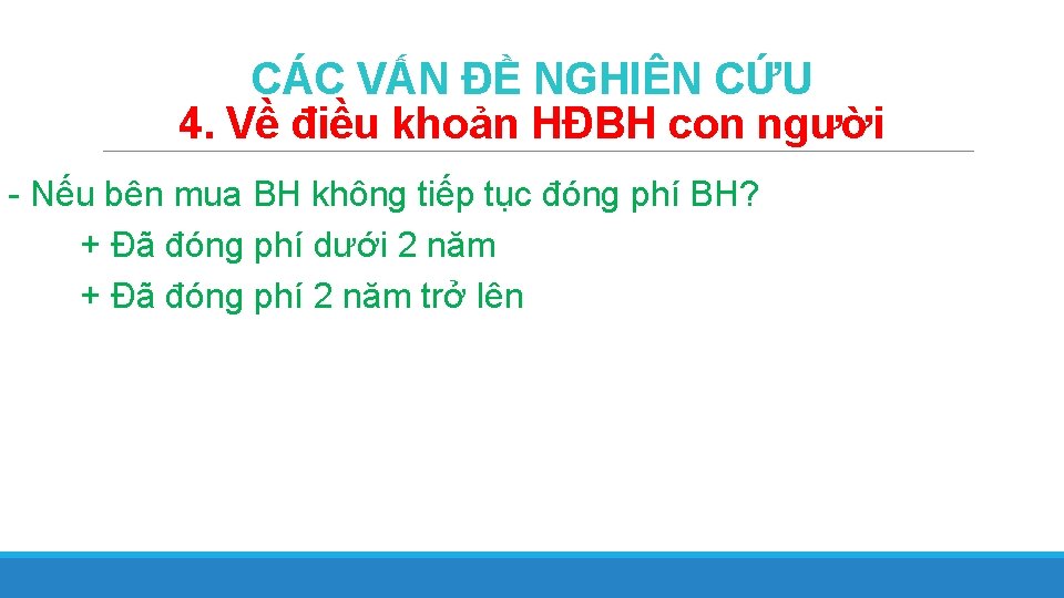 CÁC VẤN ĐỀ NGHIÊN CỨU 4. Về điều khoản HĐBH con người - Nếu