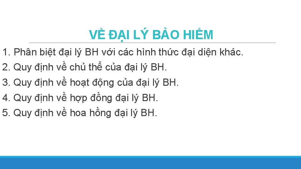 VỀ ĐẠI LÝ BẢO HIỂM 1. Phân biệt đại lý BH với các hình