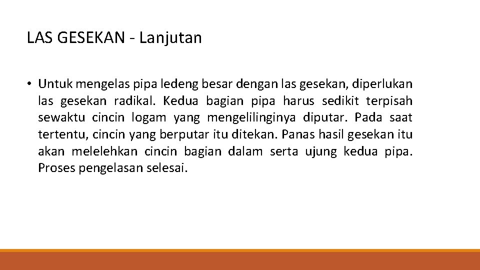 LAS GESEKAN - Lanjutan • Untuk mengelas pipa ledeng besar dengan las gesekan, diperlukan