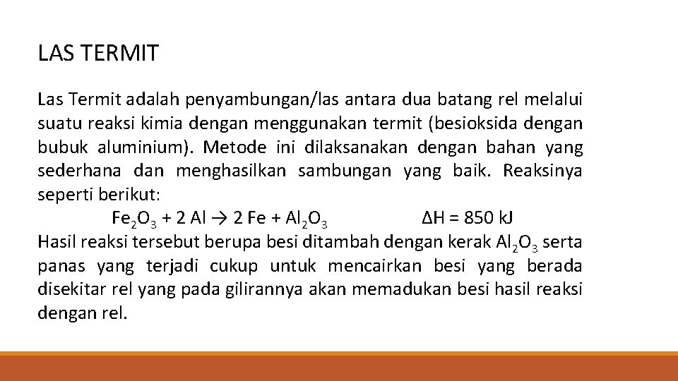 LAS TERMIT Las Termit adalah penyambungan/las antara dua batang rel melalui suatu reaksi kimia