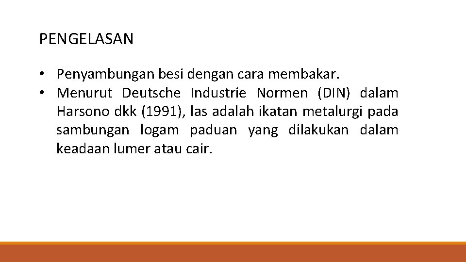 PENGELASAN • Penyambungan besi dengan cara membakar. • Menurut Deutsche Industrie Normen (DIN) dalam