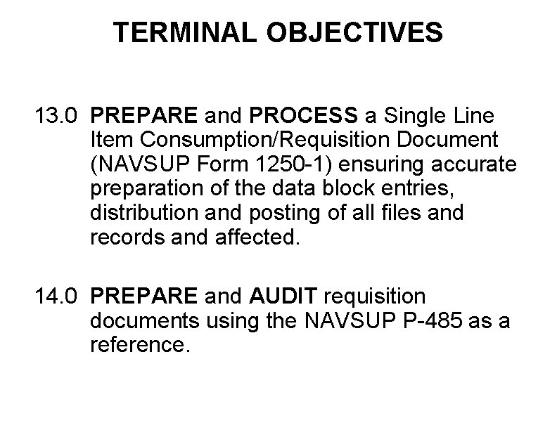 TERMINAL OBJECTIVES 13. 0 PREPARE and PROCESS a Single Line Item Consumption/Requisition Document (NAVSUP