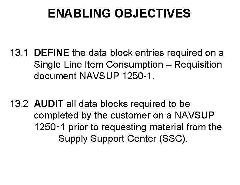 ENABLING OBJECTIVES 13. 1 DEFINE the data block entries required on a Single Line