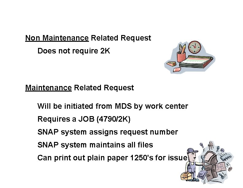 n Non Maintenance Related Request – n Does not require 2 K Maintenance Related