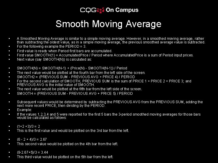 Smooth Moving Average • • • • A Smoothed Moving Average is similar to