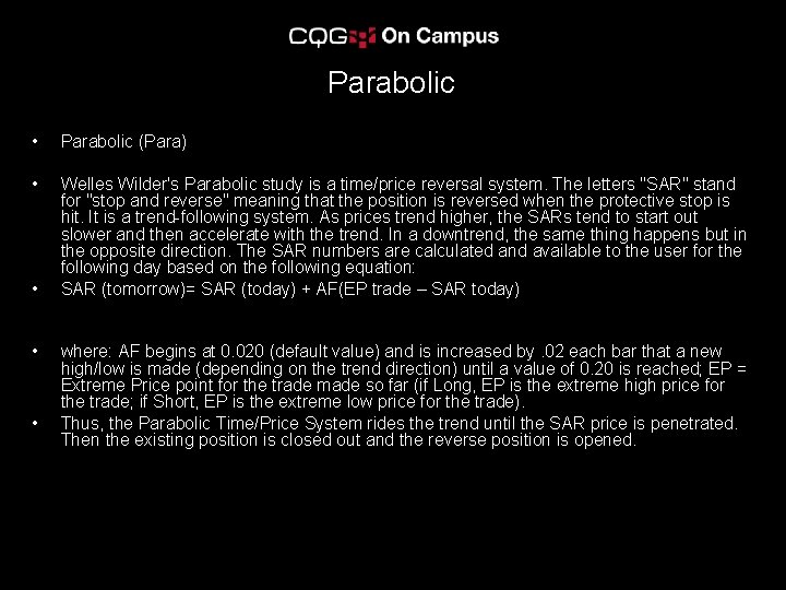 Parabolic • Parabolic (Para) • Welles Wilder's Parabolic study is a time/price reversal system.