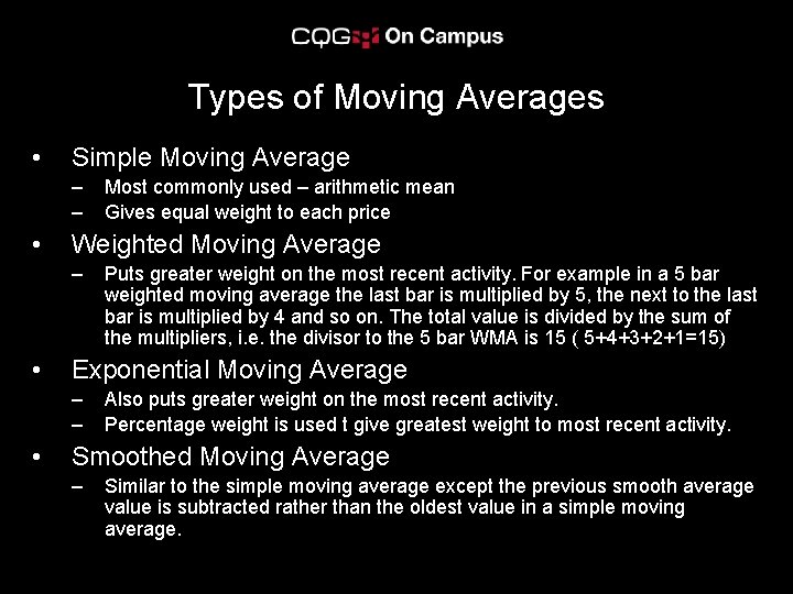 Types of Moving Averages • Simple Moving Average – – • Weighted Moving Average