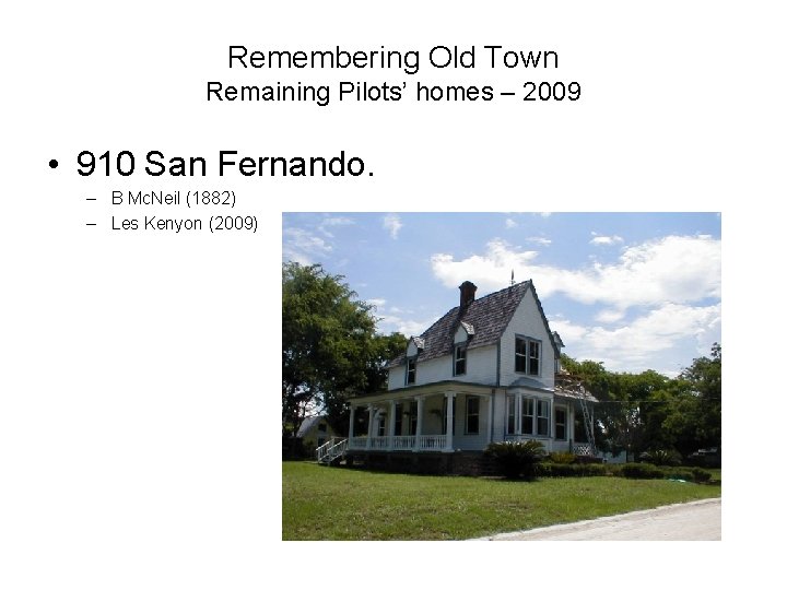 Remembering Old Town Remaining Pilots’ homes – 2009 • 910 San Fernando. – B