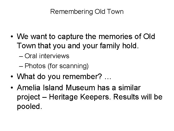 Remembering Old Town • We want to capture the memories of Old Town that