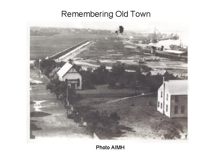 Remembering Old Town Photo AIMH 