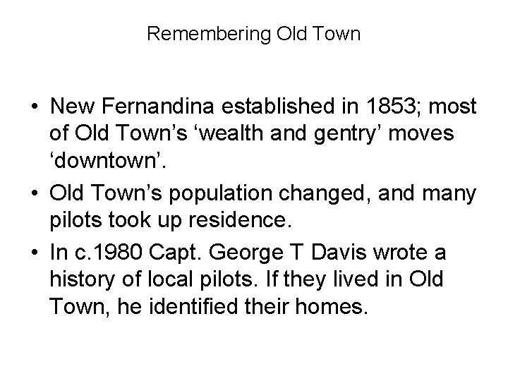 Remembering Old Town • New Fernandina established in 1853; most of Old Town’s ‘wealth