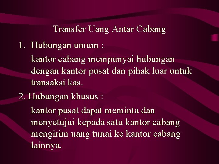 Transfer Uang Antar Cabang 1. Hubungan umum : kantor cabang mempunyai hubungan dengan kantor