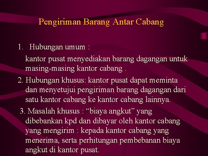 Pengiriman Barang Antar Cabang 1. Hubungan umum : kantor pusat menyediakan barang dagangan untuk