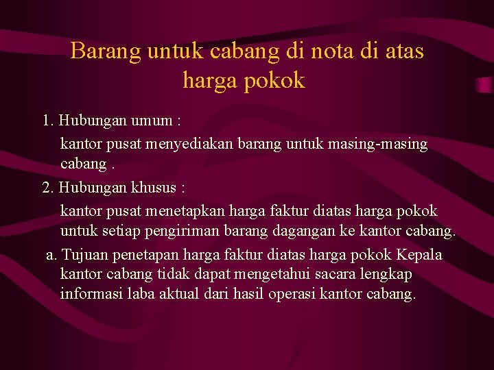 Barang untuk cabang di nota di atas harga pokok 1. Hubungan umum : kantor