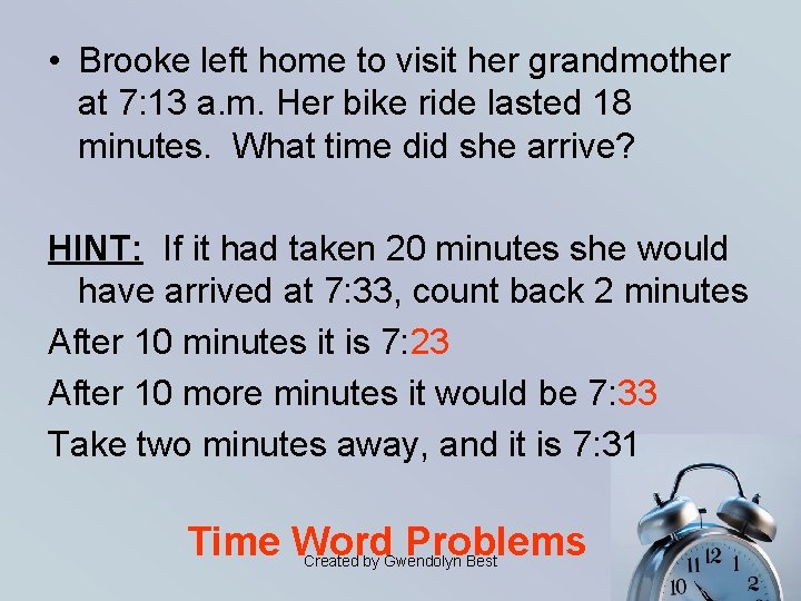 • Brooke left home to visit her grandmother at 7: 13 a. m.