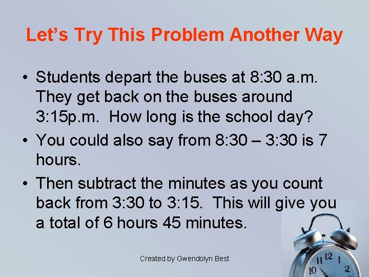 Let’s Try This Problem Another Way • Students depart the buses at 8: 30