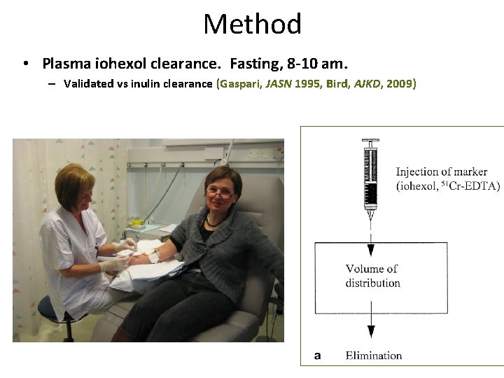 Method • Plasma iohexol clearance. Fasting, 8 -10 am. – Validated vs inulin clearance