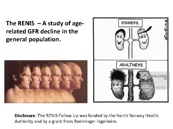 The RENIS – A study of agerelated GFR decline in the general population. Disclosure: