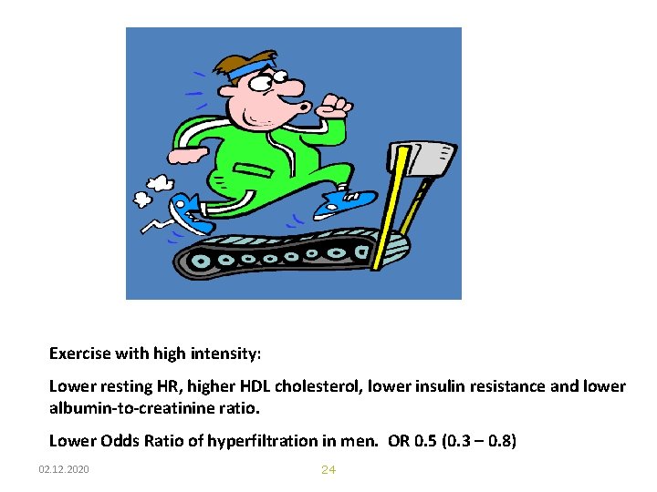 Exercise with high intensity: Lower resting HR, higher HDL cholesterol, lower insulin resistance and