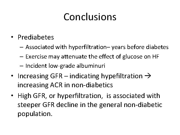 Conclusions • Prediabetes – Associated with hyperfiltration– years before diabetes – Exercise may attenuate