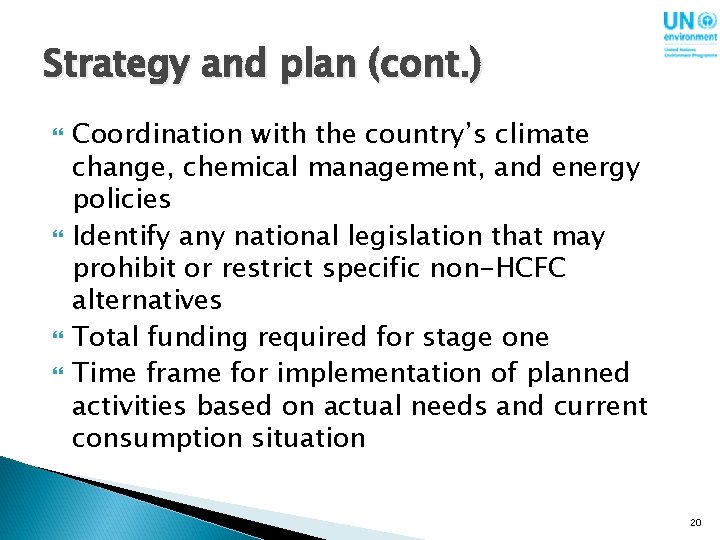 Strategy and plan (cont. ) Coordination with the country’s climate change, chemical management, and