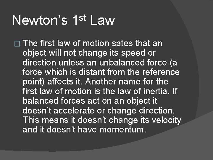 Newton’s 1 st Law � The first law of motion sates that an object