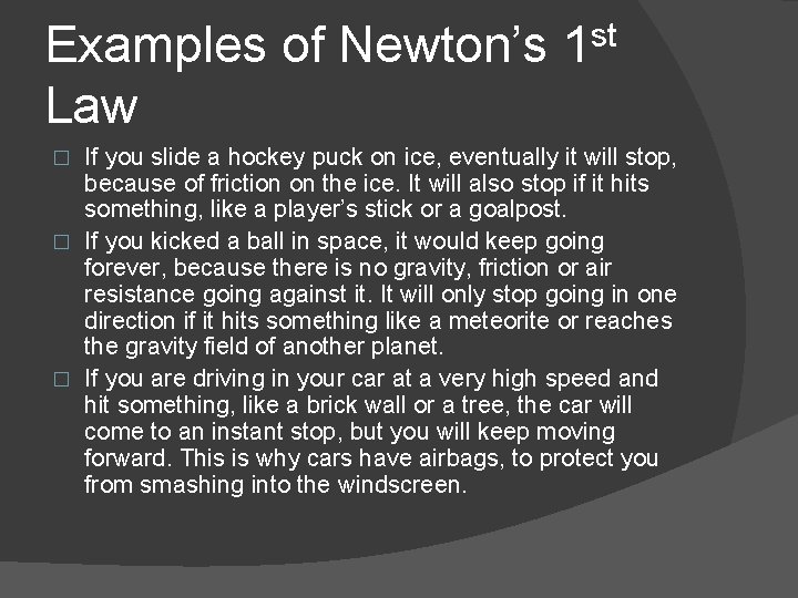 st Examples of Newton’s 1 Law If you slide a hockey puck on ice,