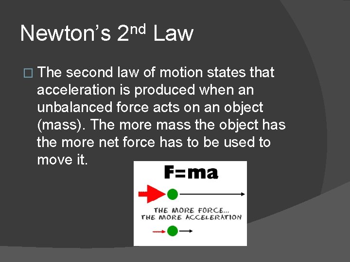 Newton’s 2 nd Law � The second law of motion states that acceleration is