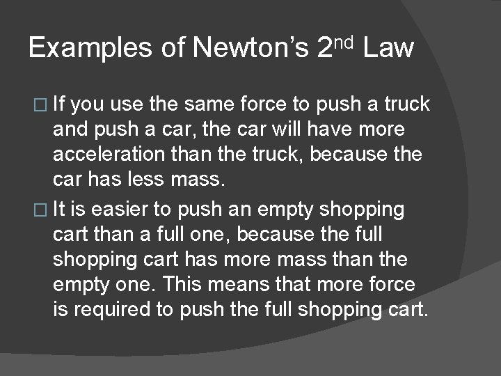 Examples of Newton’s 2 nd Law � If you use the same force to