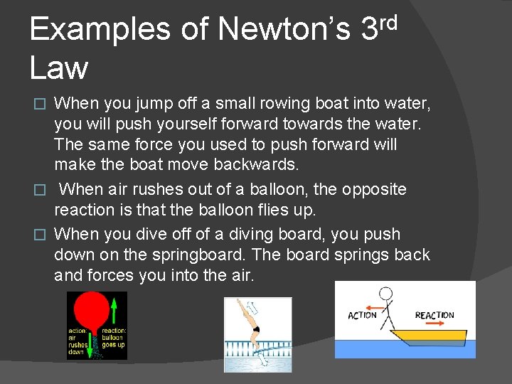 rd Examples of Newton’s 3 Law When you jump off a small rowing boat