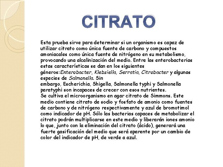 CITRATO Esta prueba sirve para determinar si un organismo es capaz de utilizar citrato