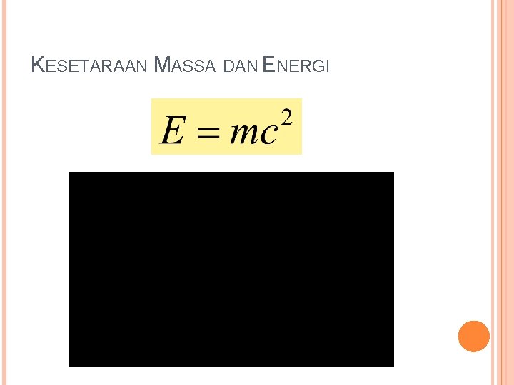 KESETARAAN MASSA DAN ENERGI 