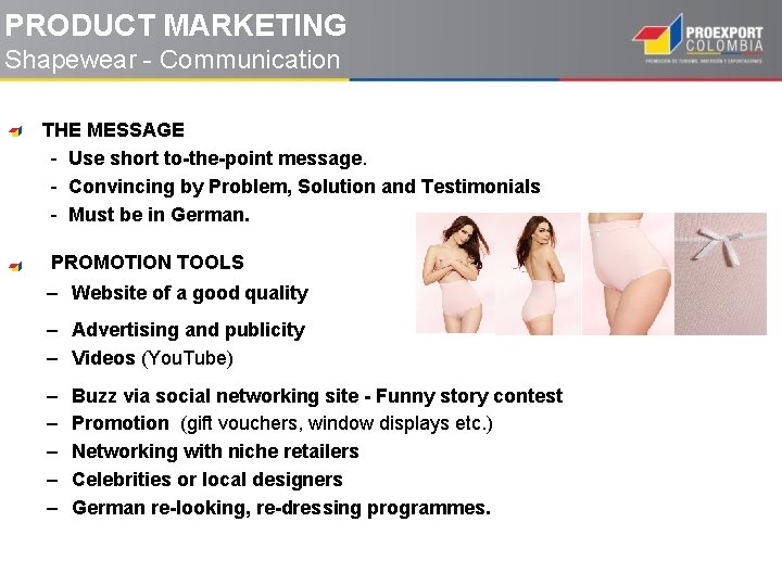 PRODUCT MARKETING Shapewear - Communication THE MESSAGE - Use short to-the-point message. - Convincing