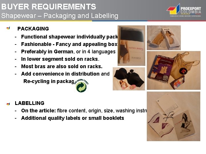 BUYER REQUIREMENTS Shapewear – Packaging and Labelling PACKAGING - Functional shapewear individually packed Fashionable