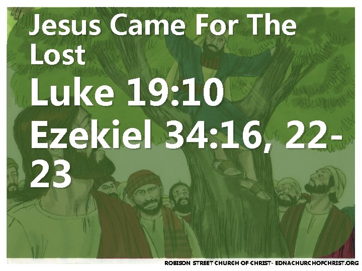 Jesus Came For The Lost Luke 19: 10 Ezekiel 34: 16, 2223 ROBISON STREET