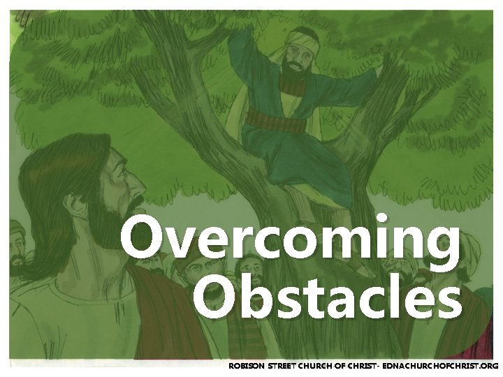 Overcoming Obstacles ROBISON STREET CHURCH OF CHRIST- EDNACHURCHOFCHRIST. ORG 