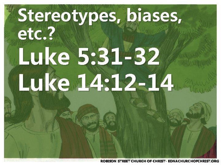 Stereotypes, biases, etc. ? Luke 5: 31 -32 Luke 14: 12 -14 ROBISON STREET