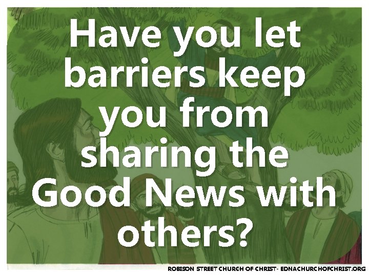 Have you let barriers keep you from sharing the Good News with others? ROBISON
