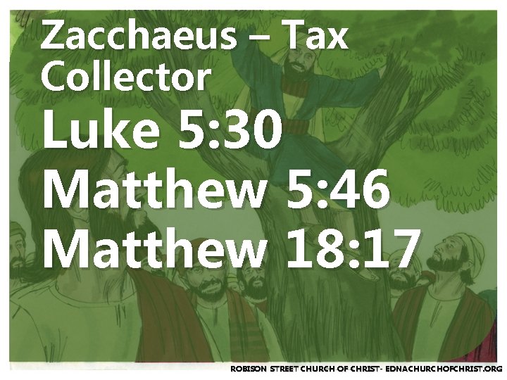 Zacchaeus – Tax Collector Luke 5: 30 Matthew 5: 46 Matthew 18: 17 ROBISON