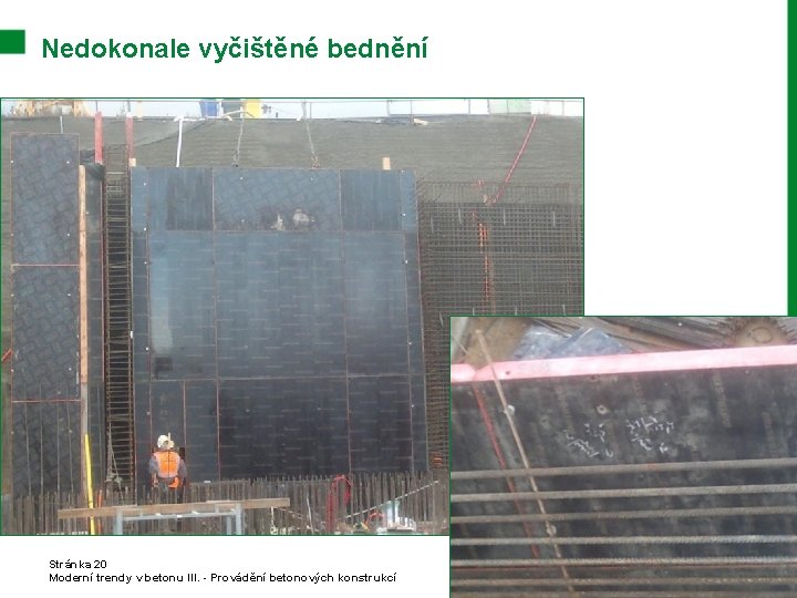 Nedokonale vyčištěné bednění Stránka 20 Moderní trendy v betonu III. - Provádění betonových konstrukcí