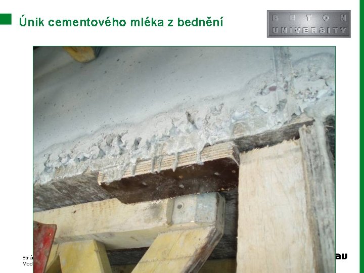 Únik cementového mléka z bednění Stránka 22 Moderní trendy v betonu III. - Provádění