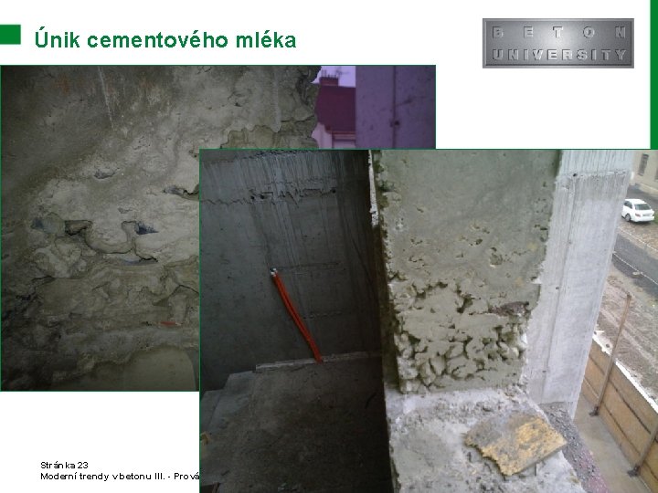 Únik cementového mléka Stránka 23 Moderní trendy v betonu III. - Provádění betonových konstrukcí