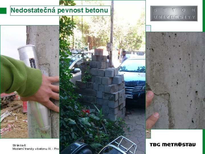 Nedostatečná pevnost betonu Stránka 6 Moderní trendy v betonu III. - Provádění betonových konstrukcí