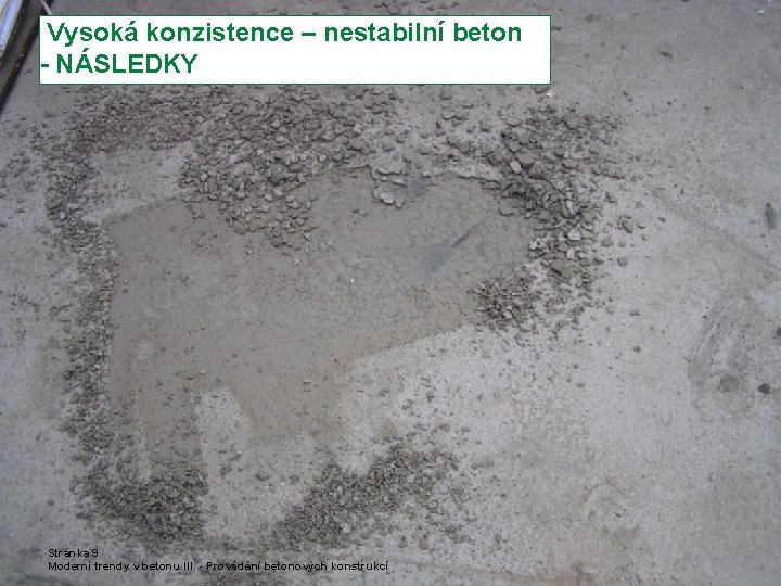  Vysoká konzistence – nestabilní beton - NÁSLEDKY Stránka 9 Moderní trendy v betonu