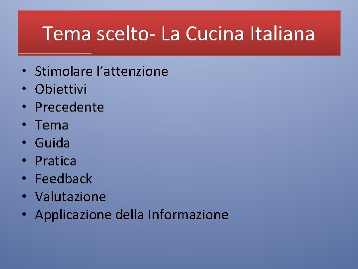 Tema scelto- La Cucina Italiana • • • Stimolare l’attenzione Obiettivi Precedente Tema Guida